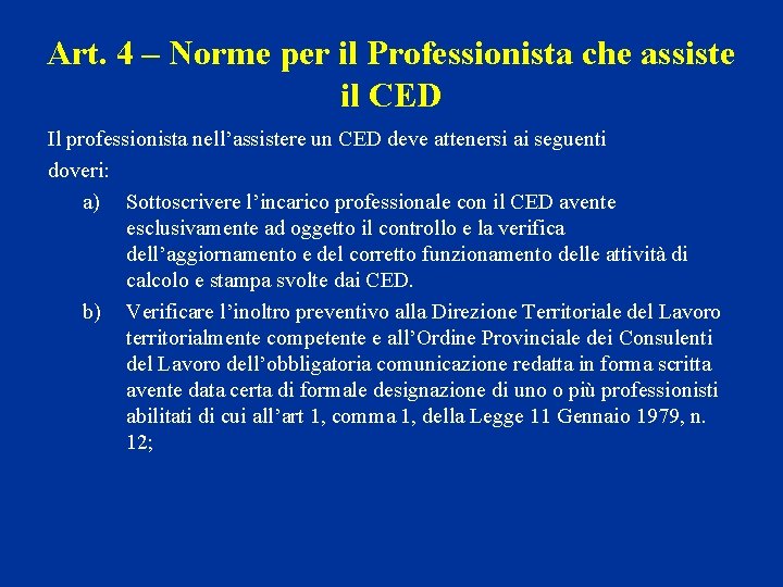 Art. 4 – Norme per il Professionista che assiste il CED Il professionista nell’assistere