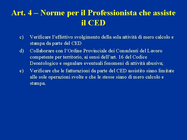 Art. 4 – Norme per il Professionista che assiste il CED c) d) e)