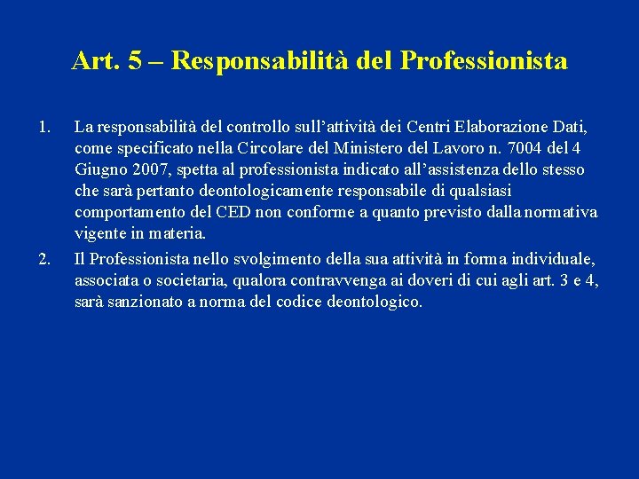 Art. 5 – Responsabilità del Professionista 1. 2. La responsabilità del controllo sull’attività dei