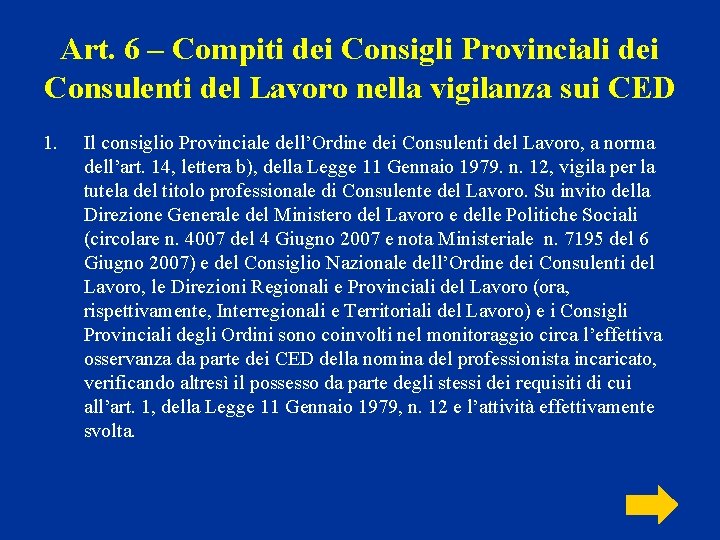 Art. 6 – Compiti dei Consigli Provinciali dei Consulenti del Lavoro nella vigilanza sui