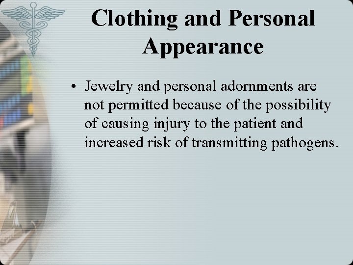 Clothing and Personal Appearance • Jewelry and personal adornments are not permitted because of
