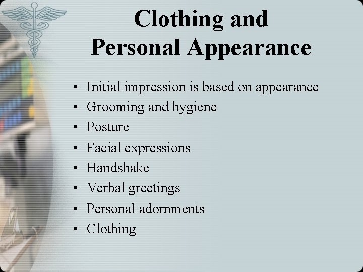Clothing and Personal Appearance • • Initial impression is based on appearance Grooming and