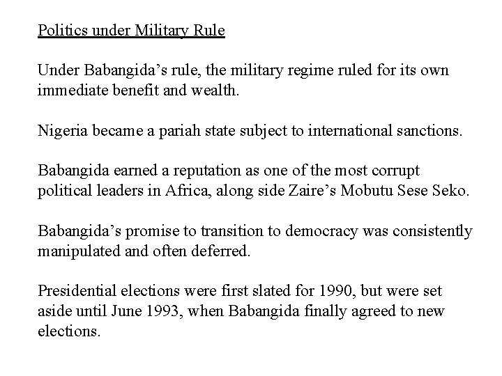 Politics under Military Rule Under Babangida’s rule, the military regime ruled for its own