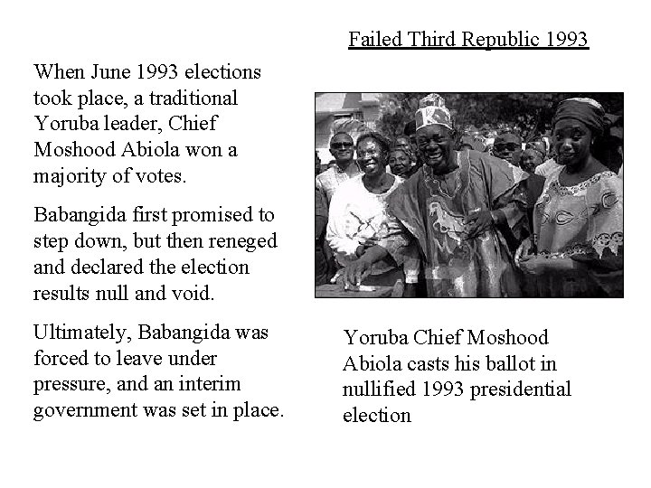 Failed Third Republic 1993 When June 1993 elections took place, a traditional Yoruba leader,