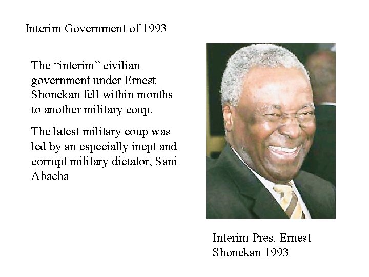 Interim Government of 1993 The “interim” civilian government under Ernest Shonekan fell within months