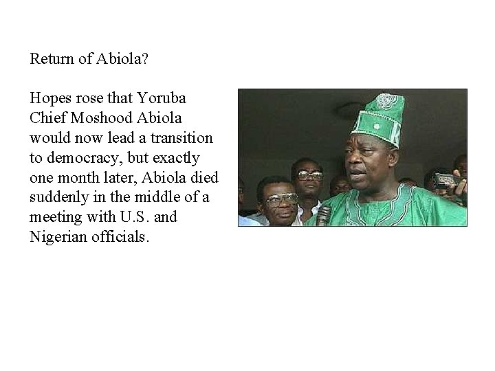 Return of Abiola? Hopes rose that Yoruba Chief Moshood Abiola would now lead a