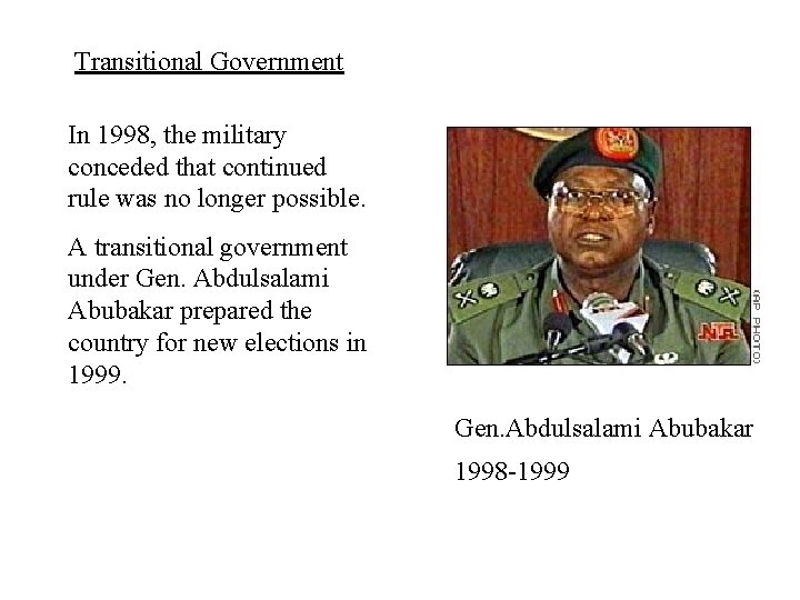 Transitional Government In 1998, the military conceded that continued rule was no longer possible.