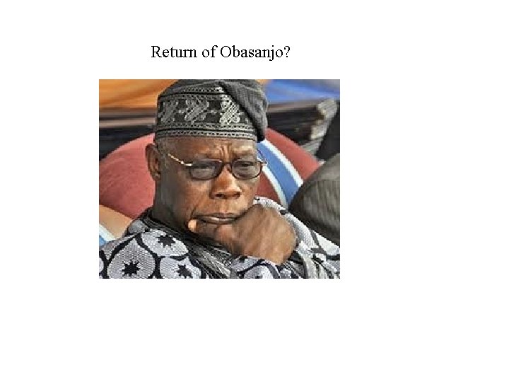 Return of Obasanjo? 