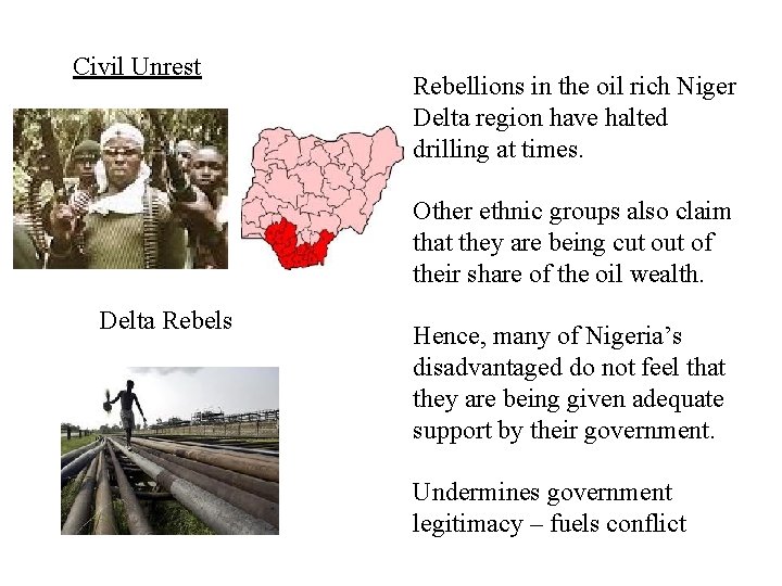 Civil Unrest Rebellions in the oil rich Niger Delta region have halted drilling at