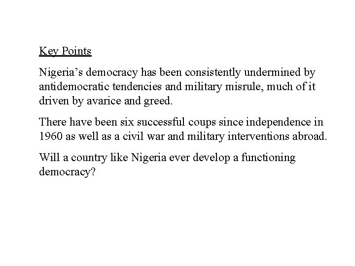 Key Points Nigeria’s democracy has been consistently undermined by antidemocratic tendencies and military misrule,
