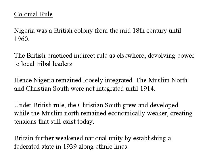 Colonial Rule Nigeria was a British colony from the mid 18 th century until