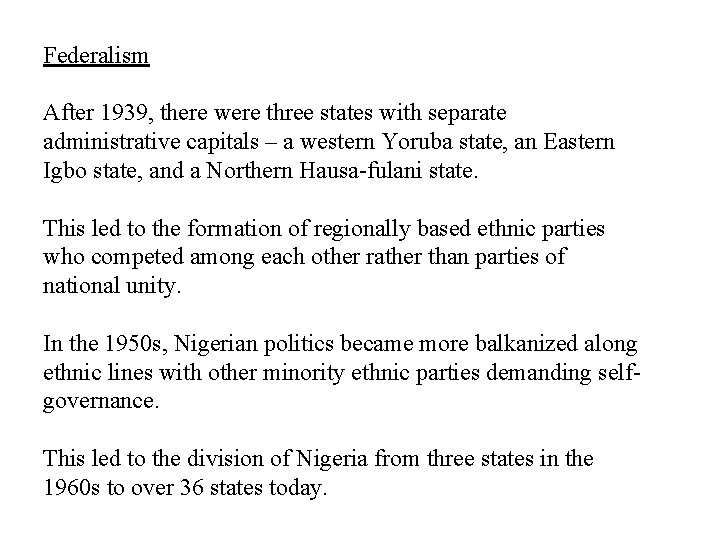 Federalism After 1939, there were three states with separate administrative capitals – a western