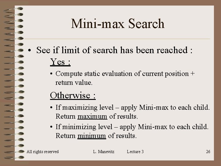 Mini-max Search • See if limit of search has been reached : Yes : Mini-max Search • See if limit of search has been reached : Yes :
