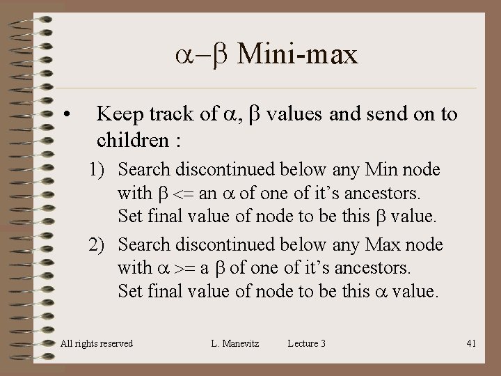 a-b Mini-max • Keep track of a, b values and send on to children a-b Mini-max • Keep track of a, b values and send on to children