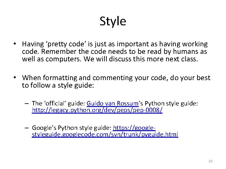 Style • Having ‘pretty code’ is just as important as having working code. Remember