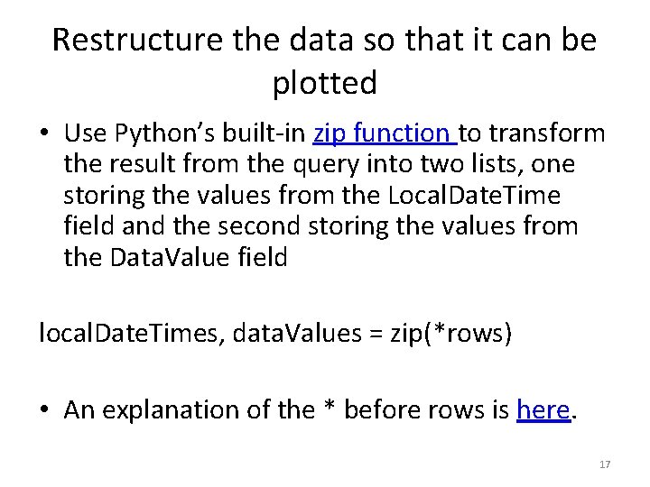 Restructure the data so that it can be plotted • Use Python’s built-in zip