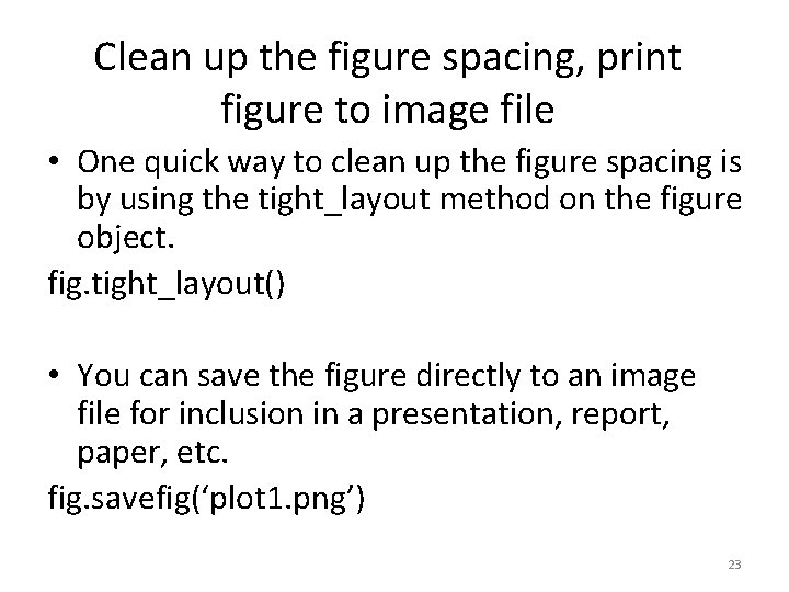Clean up the figure spacing, print figure to image file • One quick way
