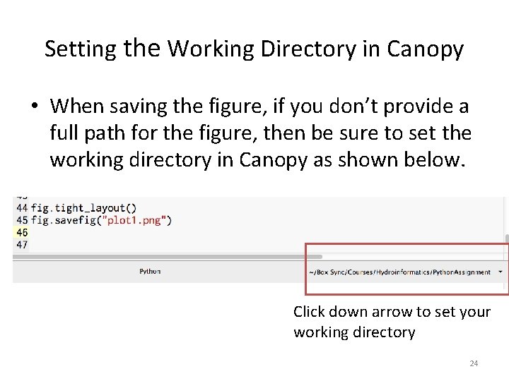 Setting the Working Directory in Canopy • When saving the figure, if you don’t