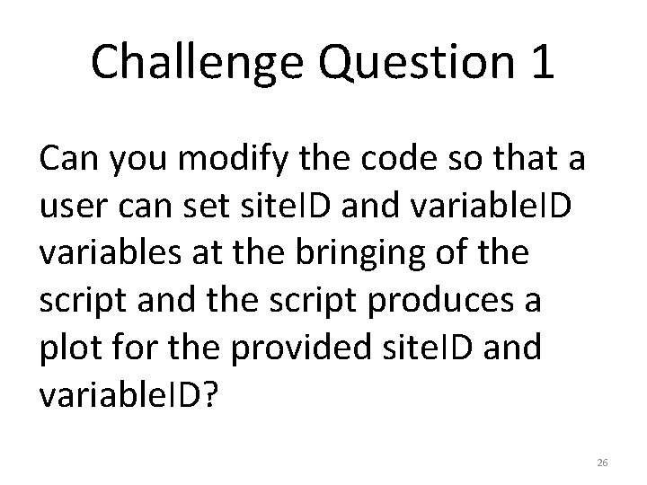 Challenge Question 1 Can you modify the code so that a user can set