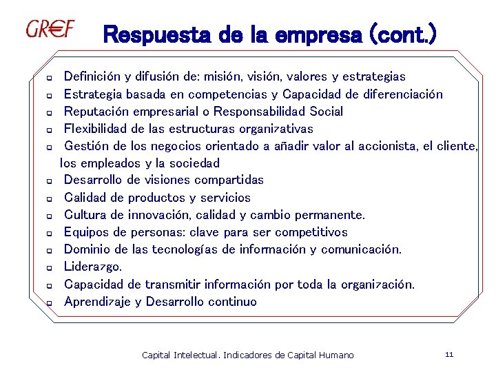Respuesta de la empresa (cont. ) q q q q Definición y difusión de: