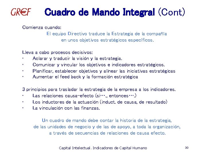 Cuadro de Mando Integral (Cont) Comienza cuando: El equipo Directivo traduce la Estrategia de