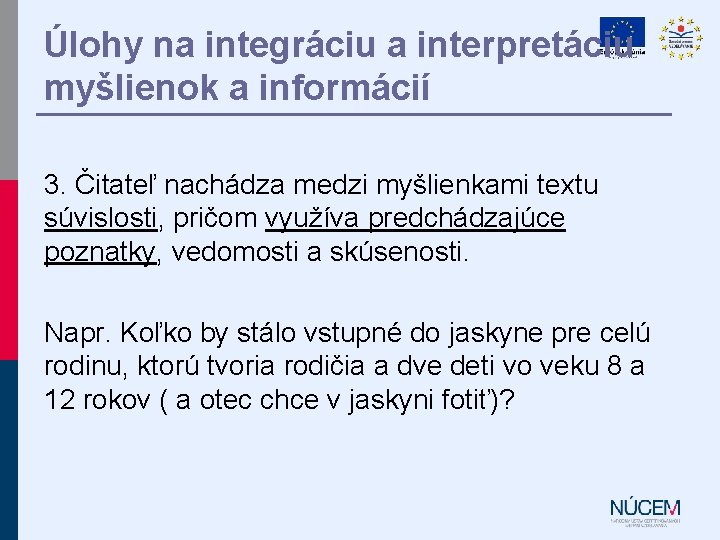 Úlohy na integráciu a interpretáciu myšlienok a informácií 3. Čitateľ nachádza medzi myšlienkami textu