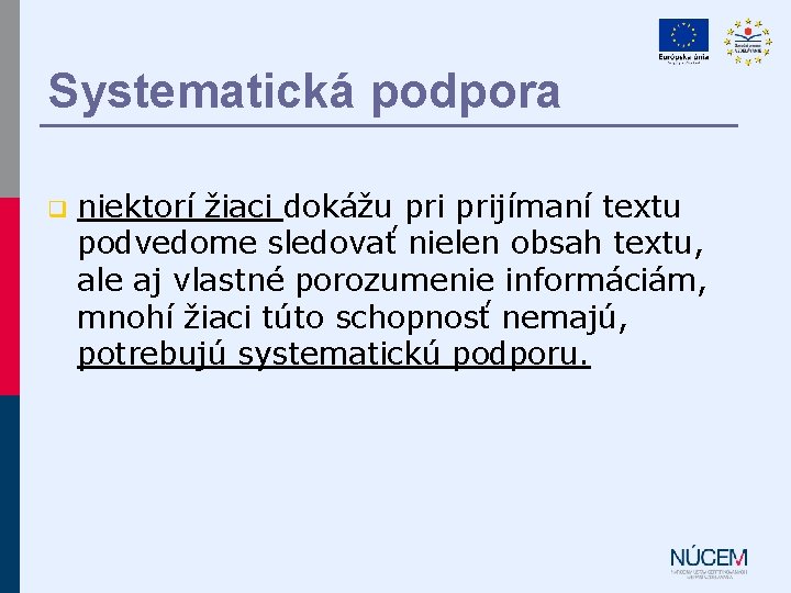 Systematická podpora q niektorí žiaci dokážu prijímaní textu podvedome sledovať nielen obsah textu, ale