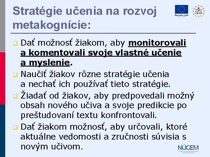 Stratégie učenia na rozvoj metakognície: Dať možnosť žiakom, aby monitorovali a komentovali svoje vlastné