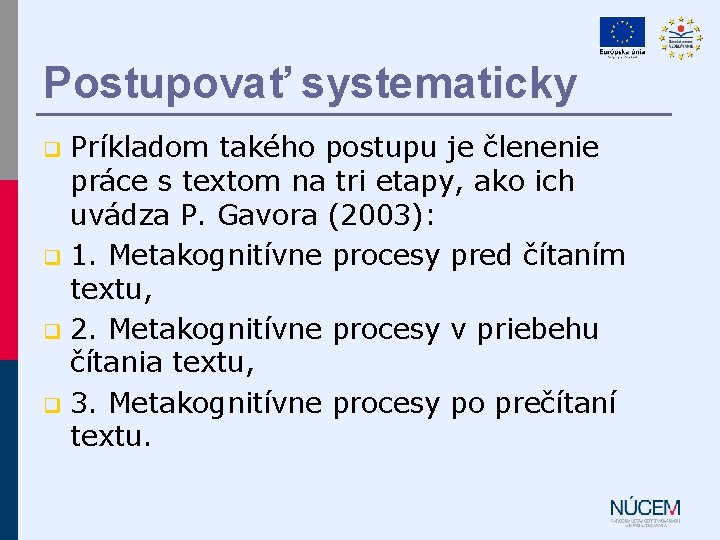 Postupovať systematicky Príkladom takého postupu je členenie práce s textom na tri etapy, ako