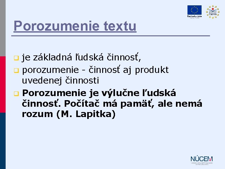 Porozumenie textu je základná ľudská činnosť, q porozumenie - činnosť aj produkt uvedenej činnosti