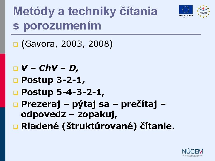 Metódy a techniky čítania s porozumením q (Gavora, 2003, 2008) V – Ch. V