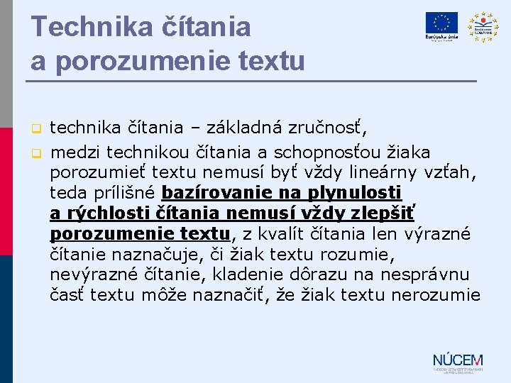 Technika čítania a porozumenie textu q q technika čítania – základná zručnosť, medzi technikou