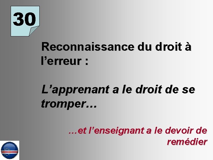 30 Reconnaissance du droit à l’erreur : L’apprenant a le droit de se tromper…