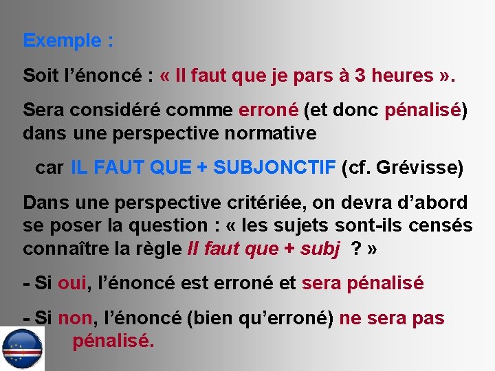 Exemple : Soit l’énoncé : « Il faut que je pars à 3 heures