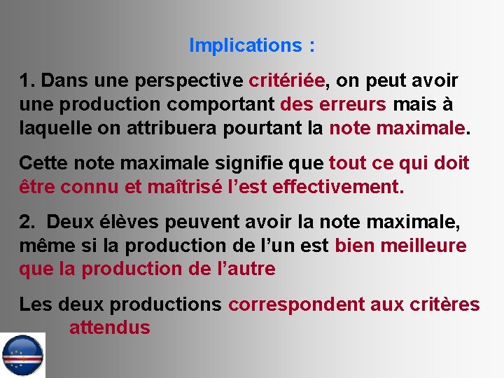 Implications : 1. Dans une perspective critériée, on peut avoir une production comportant des