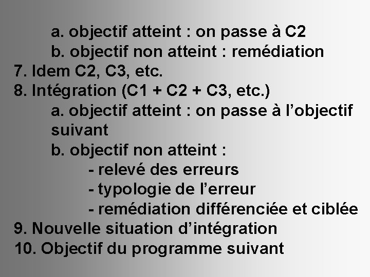 a. objectif atteint : on passe à C 2 b. objectif non atteint :