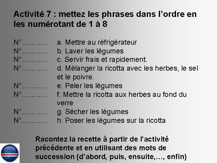 Activité 7 : mettez les phrases dans l’ordre en les numérotant de 1 à