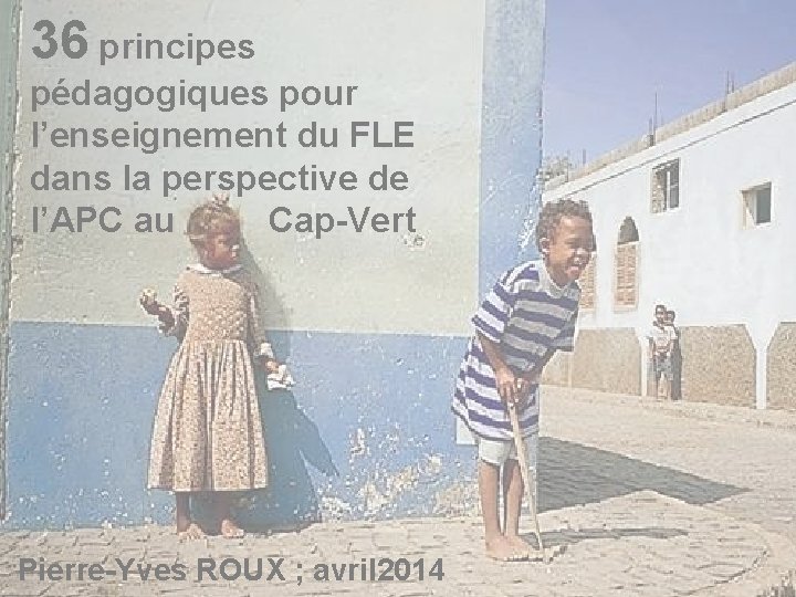 36 principes pédagogiques pour l’enseignement du FLE dans la perspective de l’APC au Cap-Vert