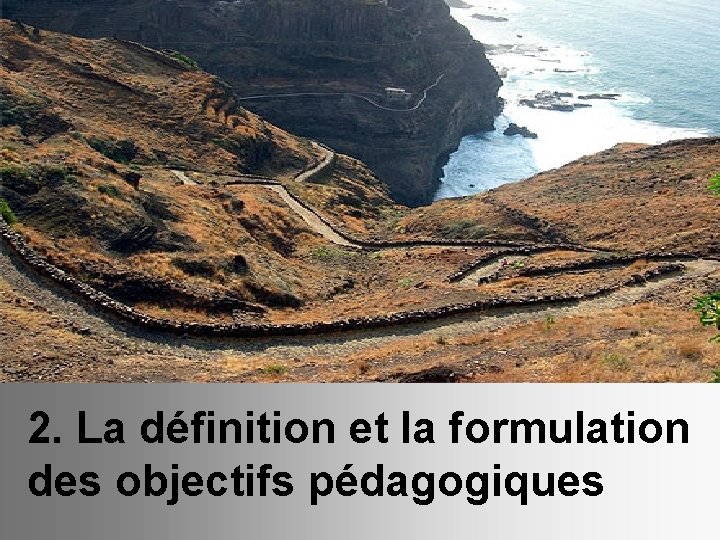 2. La définition et la formulation des objectifs pédagogiques 