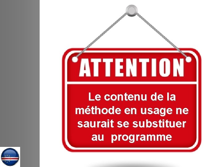 Le contenu de la méthode en usage ne saurait se substituer au programme 