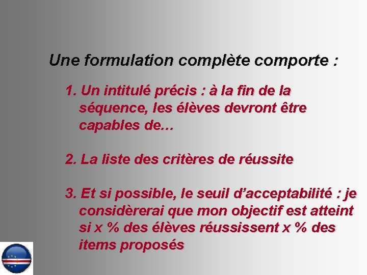 Une formulation complète comporte : 1. Un intitulé précis : à la fin de