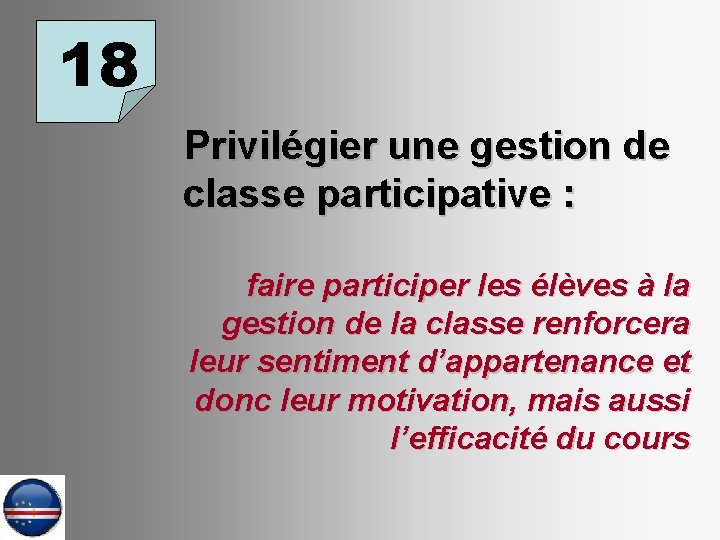 18 Privilégier une gestion de classe participative : faire participer les élèves à la