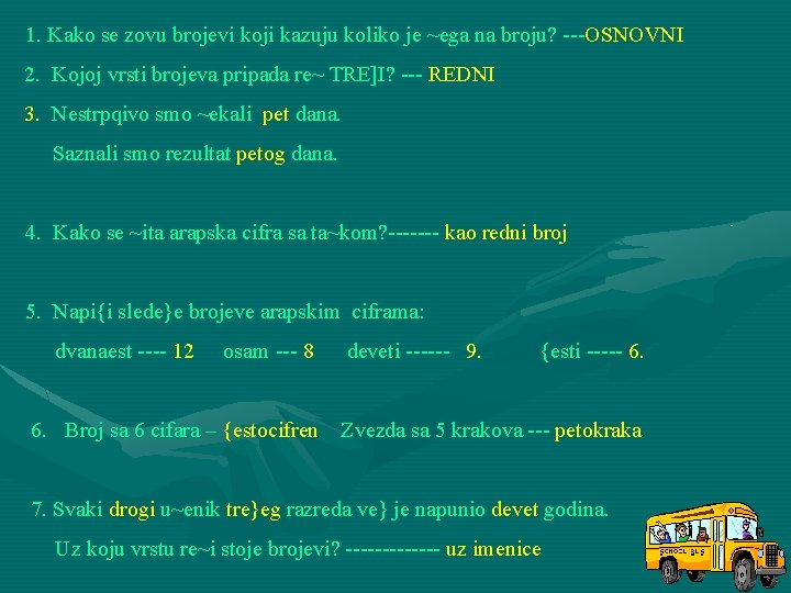 1. Kako se zovu brojevi koji kazuju koliko je ~ega na broju? ---OSNOVNI 2.