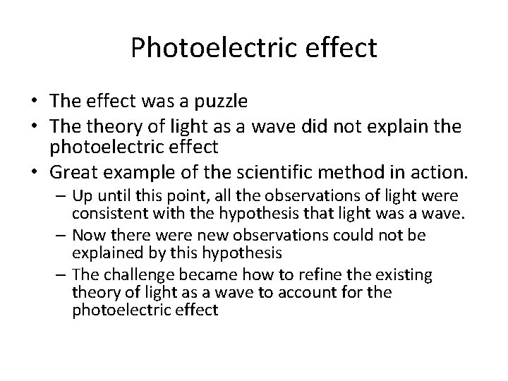 Photoelectric effect • The effect was a puzzle • The theory of light as