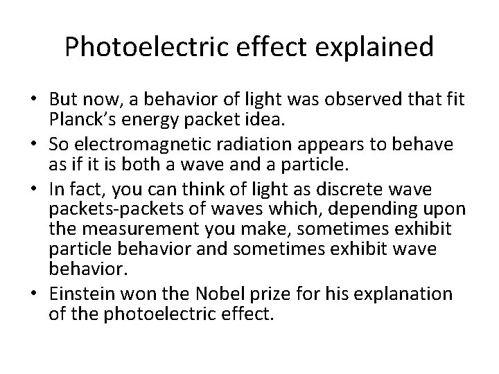 Photoelectric effect explained • But now, a behavior of light was observed that fit