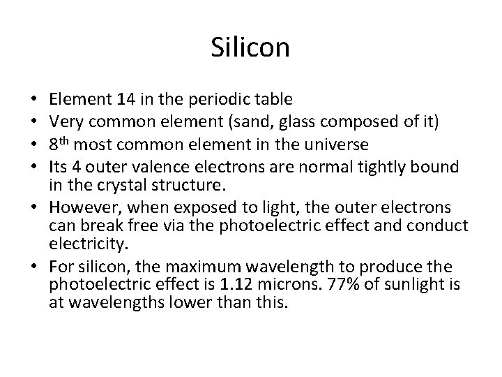 Silicon Element 14 in the periodic table Very common element (sand, glass composed of