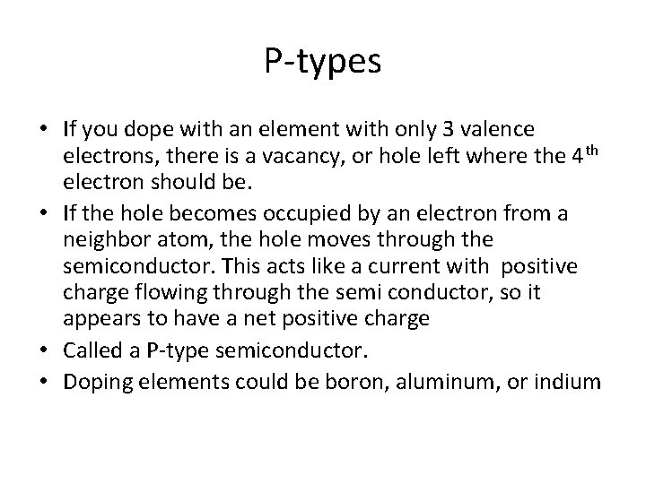 P-types • If you dope with an element with only 3 valence electrons, there