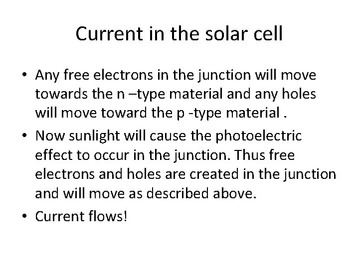 Current in the solar cell • Any free electrons in the junction will move