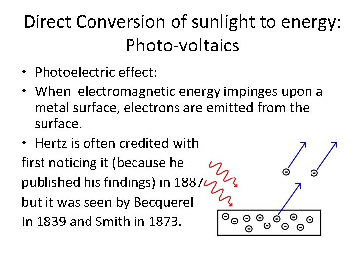 Direct Conversion of sunlight to energy: Photo-voltaics • Photoelectric effect: • When electromagnetic energy