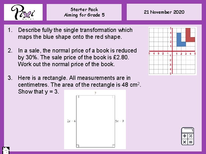 Starter Pack Aiming for Grade 5 1. Describe fully the single transformation which maps Starter Pack Aiming for Grade 5 1. Describe fully the single transformation which maps